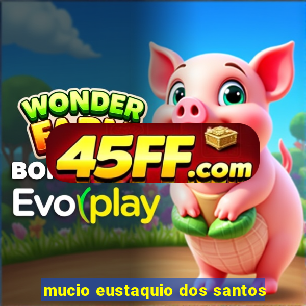 mucio eustaquio dos santos